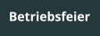 Betriebsfeier